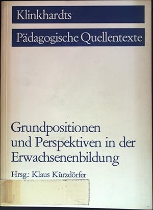 Seller image for Grundpositionen und Perspektiven in der Erwachsenenbildung. Klinkhardts pdagogische Quellentexte for sale by books4less (Versandantiquariat Petra Gros GmbH & Co. KG)