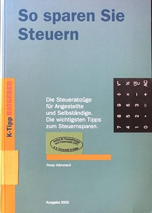 Imagen del vendedor de So sparen Sie Steuern: Die Steuerabzge fr Angestellte und Selbstndige; die wichtigsten Tipps zum Steuernsparen. K-Tipp Ratgeber ; 10 a la venta por books4less (Versandantiquariat Petra Gros GmbH & Co. KG)