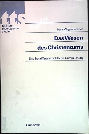 Bild des Verkufers fr Das Wesen des Christentums : eine begriffsgeschichtl. Untersuchung. Tbinger theologische Studien ; Bd. 2 zum Verkauf von books4less (Versandantiquariat Petra Gros GmbH & Co. KG)