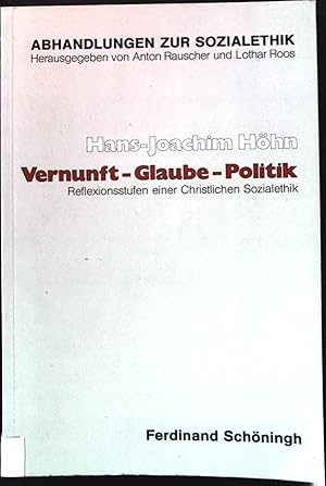 Seller image for Vernunft - Glaube - Politik: Reflexionsstufen einer christlichen Sozialethik. Abhandlungen zur Sozialethik ; Bd. 30 for sale by books4less (Versandantiquariat Petra Gros GmbH & Co. KG)