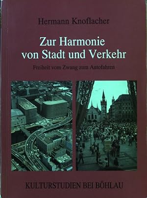 Seller image for Zur Harmonie von Stadt und Verkehr : Freiheit vom Zwang zum Autofahren. Kulturstudien / Sonderband ; 16 for sale by books4less (Versandantiquariat Petra Gros GmbH & Co. KG)