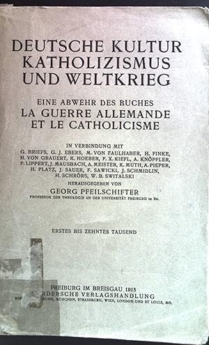 Seller image for Deutsche Kultur, Katholizismus und Weltkrieg : Eine Abwehr d. Buches: La Guerre allemande et le catholicisme ; Weltkriegssammlung for sale by books4less (Versandantiquariat Petra Gros GmbH & Co. KG)