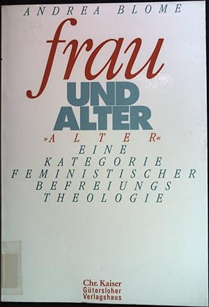 Imagen del vendedor de Frau und Alter : "Alter" - eine Kategorie feministischer Befreiungstheologie. a la venta por books4less (Versandantiquariat Petra Gros GmbH & Co. KG)