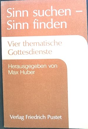 Imagen del vendedor de Sinn suchen - Sinn finden : 4 themat. Gottesdienste. Konkrete Liturgie a la venta por books4less (Versandantiquariat Petra Gros GmbH & Co. KG)