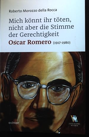 Seller image for Mich knnt ihr tten, aber nicht die Stimme der Gerechtigkeit : Oscar Romero (1917-1980). for sale by books4less (Versandantiquariat Petra Gros GmbH & Co. KG)