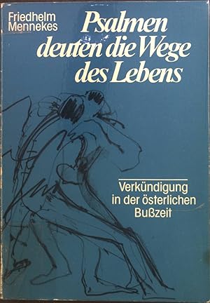 Immagine del venditore per Psalmen deuten die Wege des Lebens : e. Predigtreihe zur sterl. Busszeit. venduto da books4less (Versandantiquariat Petra Gros GmbH & Co. KG)