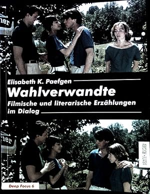 Bild des Verkufers fr Wahlverwandte : filmische und literarische Erzhlungen im Dialog. Deep focus ; 6 zum Verkauf von books4less (Versandantiquariat Petra Gros GmbH & Co. KG)