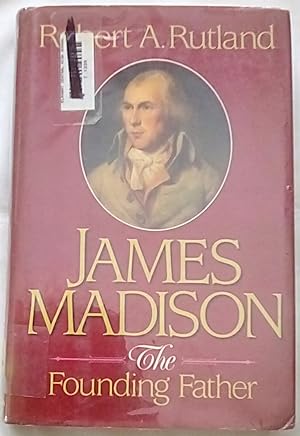 Seller image for James Madison: The Founding Father for sale by P Peterson Bookseller