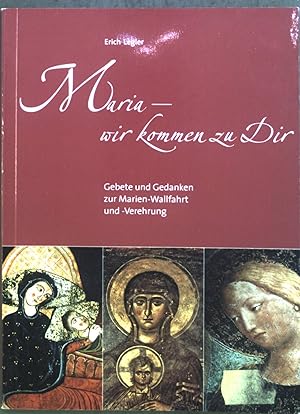 Bild des Verkufers fr Maria - wir kommen zu Dir : Gebete und Gedanken zur Marien-Wallfahrt und -Verehrung. zum Verkauf von books4less (Versandantiquariat Petra Gros GmbH & Co. KG)