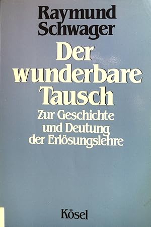 Imagen del vendedor de Der wunderbare Tausch : zur Geschichte u. Deutung d. Erlsungslehre. a la venta por books4less (Versandantiquariat Petra Gros GmbH & Co. KG)