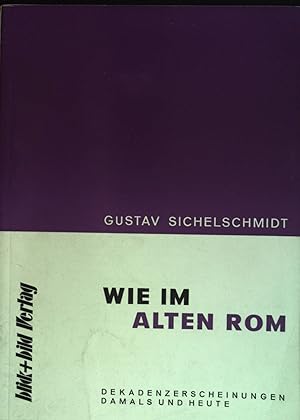 Seller image for Wie im alten Rom : Dekadenzerscheinungen damals u. heute. Im Mittelpunkt der Diskussion ; Bd. 16. for sale by books4less (Versandantiquariat Petra Gros GmbH & Co. KG)