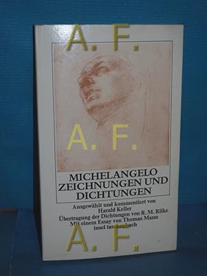 Bild des Verkufers fr Zeichnungen und Dichtungen. Michelangelo. Ausgew. u. kommentiert von Harald Keller. bertr. d. Dichtungen von Rainer Maria Rilke. Nachw. zu d. Zeichn. von Harald Keller. Nachw. zu d. Gedichten von Friedrich Michael. Mit e. Essay von Thomas Mann / Insel-Taschenbuch , 147 zum Verkauf von Antiquarische Fundgrube e.U.