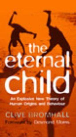 Seller image for The Eternal Child: Staying Young and the Secret of Human Success for sale by WeBuyBooks