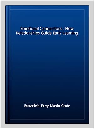Seller image for Emotional Connections : How Relationships Guide Early Learning for sale by GreatBookPricesUK