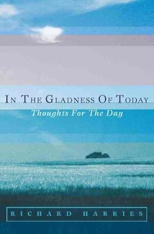 Image du vendeur pour In the Gladness of Today mis en vente par WeBuyBooks