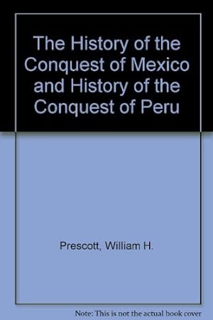 Seller image for The History of the Conquest of Mexico and History of the Conquest of Peru for sale by WeBuyBooks