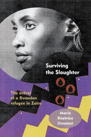 Image du vendeur pour Surviving the Slaughter: The Ordeal of a Rwandan Refugee in Zaire (Women in Africa and the Diaspora) mis en vente par WeBuyBooks