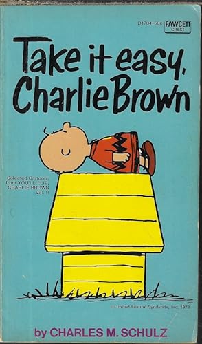 TAKE IT EASY, CHARLIE BROWN; Selected Cartoons from You'll Flip, Charlie Brown, Vol. II