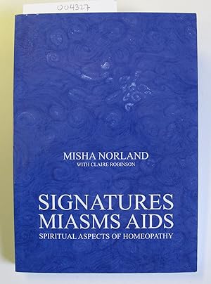 Image du vendeur pour Signatures Miasms Aids | Spiritual Aspects of Homeopathy mis en vente par The People's Co-op Bookstore