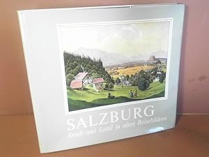Seller image for Salzburg, Stadt und Land in alten Reisebildern - Reiseberichte und Reisebilder aus 5 Jahrhunderten (= Alte Reisebilder, Band 4). for sale by Antiquariat Deinbacher