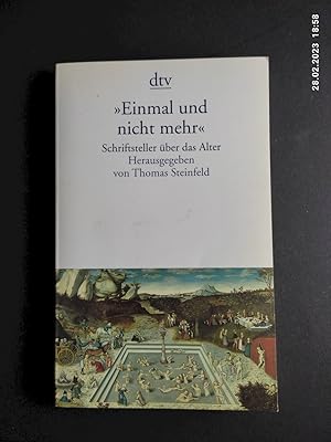 Bild des Verkufers fr Einmal und nicht mehr" : Schriftsteller ber das Alter. hrsg. von Thomas Steinfeld / dtv ; 13030 zum Verkauf von Antiquariat-Fischer - Preise inkl. MWST