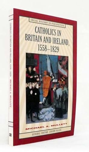 Bild des Verkufers fr Catholics in Britain and Ireland 1558 - 1829 (Social History in Perspective) zum Verkauf von Adelaide Booksellers