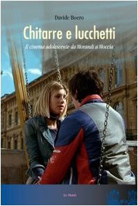 Chitarre e lucchetti. Il cinema adolescente da Morandi a Moccia