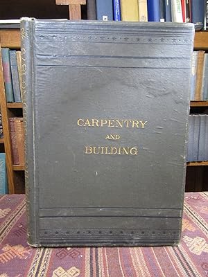 Carpentry and Building, a Monthly Journal. Volume I, Number 1-Volume I, Number 12 (January-Decemb...
