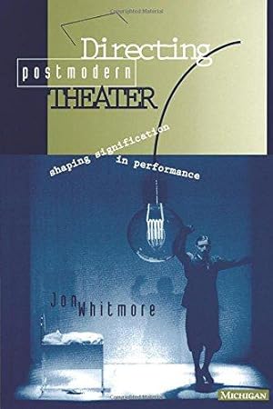 Bild des Verkufers fr Directing Postmodern Theater: Shaping Signification in Performance (Theater: Theory/Text/Performance) zum Verkauf von WeBuyBooks