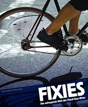 Image du vendeur pour Fixies: Die aufregende Welt der Fixed-Gear-Bikes mis en vente par WeBuyBooks