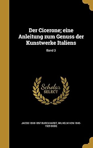 Imagen del vendedor de Der Cicerone; eine Anleitung zum Genuss der Kunstwerke Italiens; Band 3 a la venta por WeBuyBooks