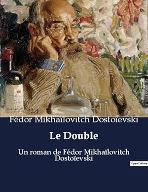 Image du vendeur pour Le Double : Un roman de Fdor Mikhalovitch Dostoevski mis en vente par AHA-BUCH GmbH