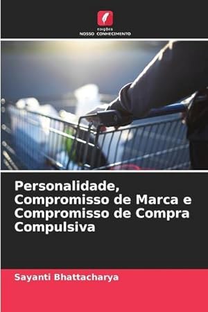 Image du vendeur pour Personalidade, Compromisso de Marca e Compromisso de Compra Compulsiva mis en vente par AHA-BUCH GmbH