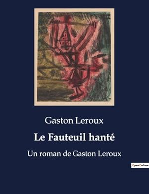 Seller image for Le Fauteuil hant : Un roman de Gaston Leroux for sale by AHA-BUCH GmbH