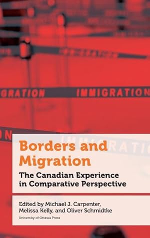 Image du vendeur pour Borders and Migration : The Canadian Experience in Comparative Perspective mis en vente par AHA-BUCH GmbH