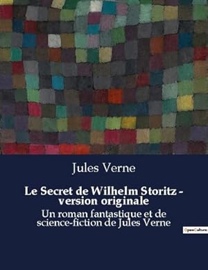 Immagine del venditore per Le Secret de Wilhelm Storitz - version originale : Un roman fantastique et de science-fiction de Jules Verne venduto da AHA-BUCH GmbH