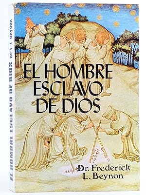 EL HOMBRE ESCLAVO DE DIOS (Dr. Frederick L. Beynon) Antalbe, 1980. OFRT