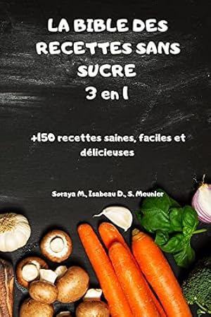 Bild des Verkufers fr LA BIBLE DES RECETTES SANS SUCRE 3 en 1 +150 recettes saines, faciles et dlicieuses zum Verkauf von WeBuyBooks