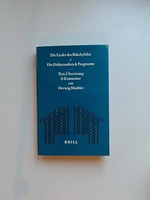 Die Lieder des Bakchylides. Zweiter Teil: Die Dithyramben und Fragmente. Text, Übersetzung und Ko...