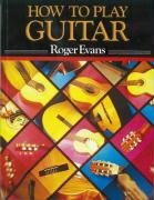 Seller image for How to Play Guitar: A New Book for Everyone Interested in the Guitar for sale by WeBuyBooks