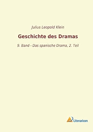 Bild des Verkufers fr Geschichte des Dramas: 9. Band - Das spanische Drama, 2. Teil zum Verkauf von WeBuyBooks