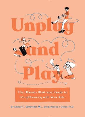 Seller image for Unplug and Play: How Roughhousing Builds Resilient Kids, Strong Families, and Happy Parents for sale by moluna