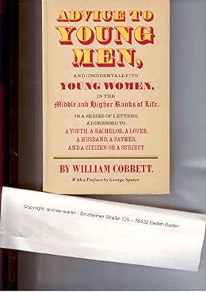 Bild des Verkufers fr Advice to Young Men and (Incidentally) to Young Women, in the Middle and Higher Ranks of Life zum Verkauf von WeBuyBooks