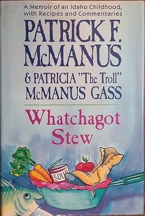 Immagine del venditore per Whatchagot Stew: A Memoir of an Idaho Childhood, With Recipes and Commentaries venduto da The Book House, Inc.  - St. Louis