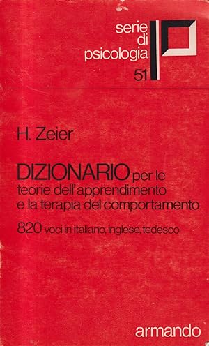 Dizionario per le teorie dell'apprendimento e la terapia del comportamento. 820 voci in italiano,...