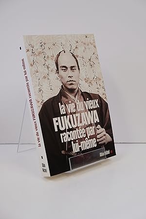 Bild des Verkufers fr La Vie du vieux Fukuzawa raconte par lui-mme zum Verkauf von Librairie du Levant