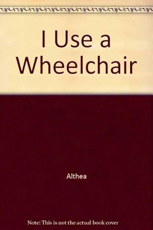 Bild des Verkufers fr I Use a Wheelchair zum Verkauf von WeBuyBooks