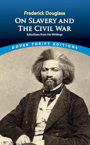 Imagen del vendedor de Frederick Douglass on Slavery and the Civil War Mpn : Selections from His Writings a la venta por GreatBookPrices
