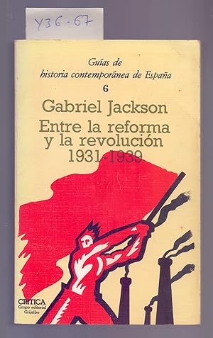 Immagine del venditore per ENTRE LA REFORMA Y LA REVOLUCION, LA REPUBLICA Y LA GUERRA CIVIL 1931-1939 venduto da Libreria 7 Soles