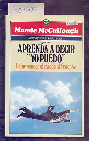 Seller image for APRENDA A DECIR "YO PUEDO", COMO VENCER EL MIEDO AL FRACASO for sale by Libreria 7 Soles